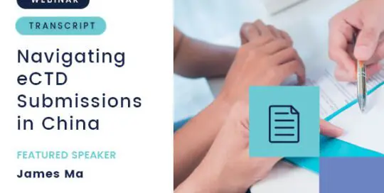Navigating eCTD Submissions in China – Webinar with James Ma – Transcript