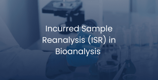 Improving Bioanalytical Reliability with Incurred Sample Reanalysis (ISR)