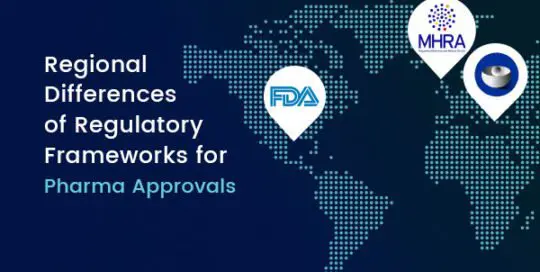Regional Differences of Regulatory Frameworks for Pharma Approvals