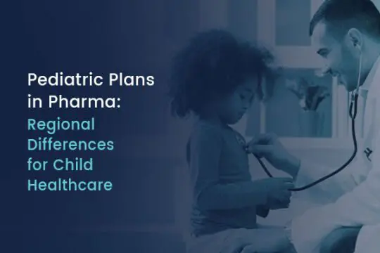 Pediatric Plans in Pharma: Regional Differences for Child Healthcare