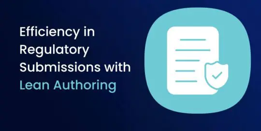 Efficiency in Regulatory Submissions with Lean Authoring