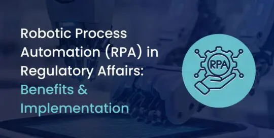 Unlocking the Potential of RPA in Regulatory Affairs: A Strategic Guide