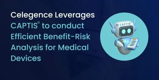 How Celegence Leverages CAPTIS® to conduct Efficient Benefit-Risk Analysis for Medical Devices