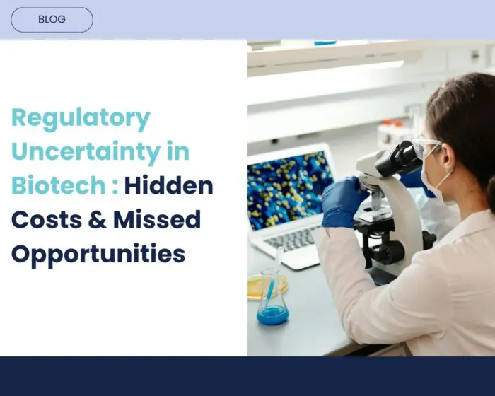 The Hidden Cost of Regulatory Uncertainty and Missed Opportunity in Emerging Biotech