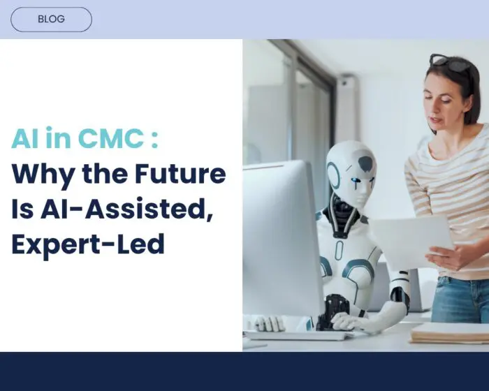 Human Expertise at Scale: Why the Future of CMC Is AI-Assisted, Expert-Led