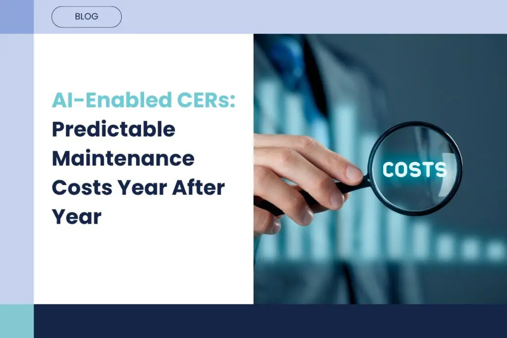 AI-Enabled Clinical Evaluation Reports (CERs): Ensuring Predictable Costs Year After Year