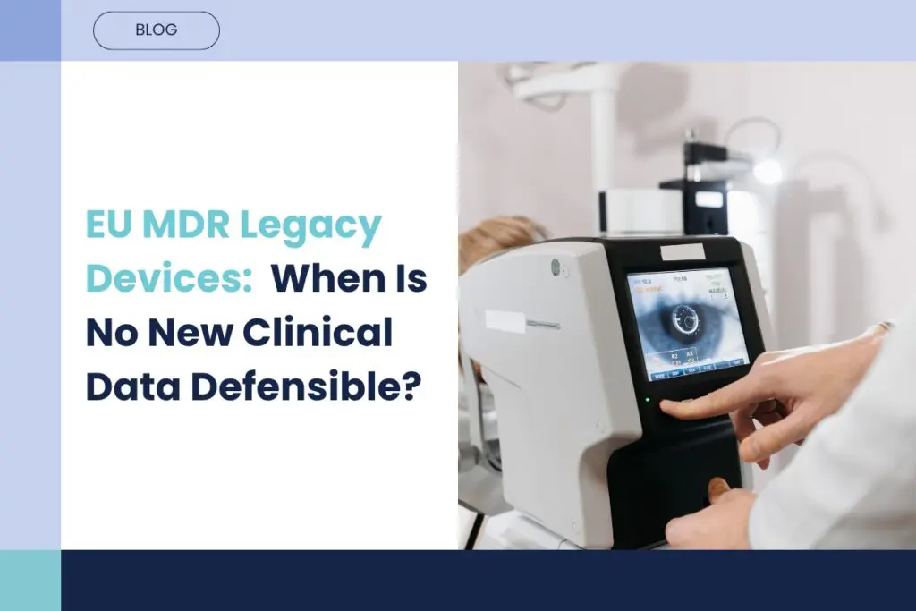 Legacy Devices under EU MDR: When Is “No New Clinical Data” Defensible?