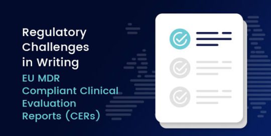 Regulatory Challenges in Writing EU MDR Compliant Clinical Evaluation Reports (CERs)