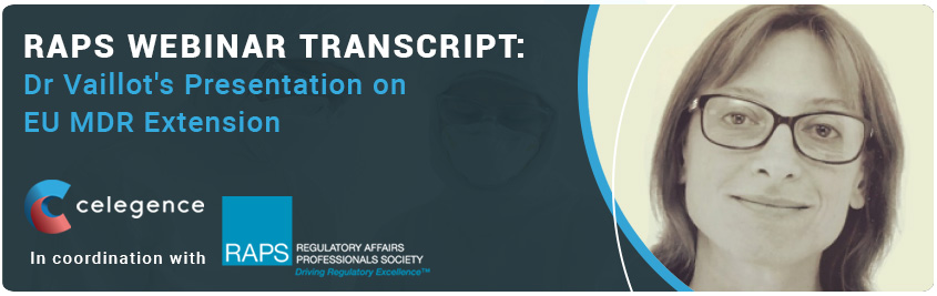 RAPS Webinar Transcript - EU MDR Delay Presentation - Dr Sophie Vaillot -Celegence