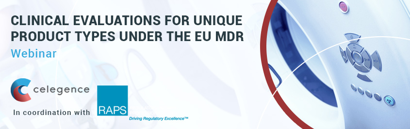 Clinical Evaluations for Unique Product Types Under the EU MDR - Celegence RAPS Webinar