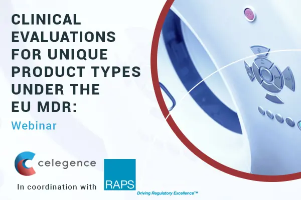 Clinical Evaluations for Unique Product Types Under the EU MDR - Celegence Webinar - Feature