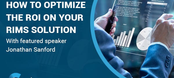 How to Optimize the ROI on Your RIMS Solution Webinar