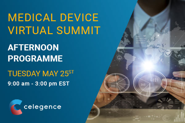 Medical Device Virtual Summit 2021 - Afternoon Programme - Celegence