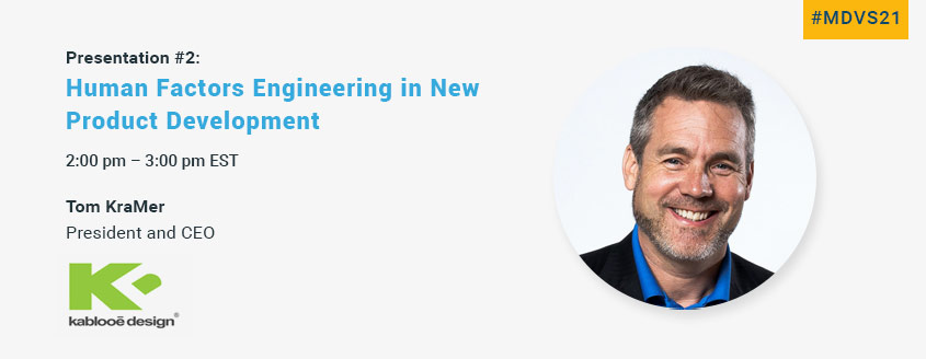 Tom KraMer – Human Factor Engineering – Kablooe Design – MDVS21 Tom KraMer - Human Factor Engineering - Kablooe Design