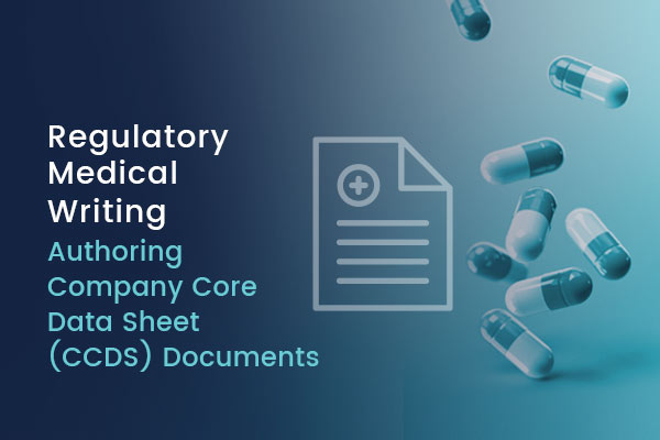 Regulatory Medical Writing: The Hurdles of Authoring Company Core Data Sheet (CCDS) Documents