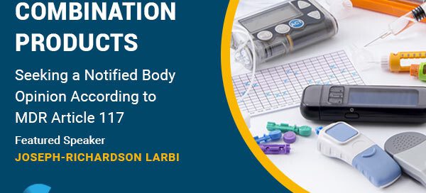 Combination Products: Seeking a Notified Body Opinion according to MDR Article 117 – Transcript – Part 2