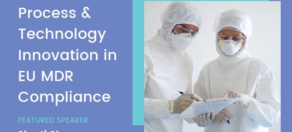 Process and Technology Innovation in EU MDR Compliance – Webinar