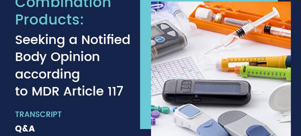 Combination Products: Seeking a Notified Body Opinion according to MDR Article 117 – Transcript – Q&A