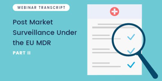 Post Market Surveillance Under the EU MDR – Webinar Transcript – Part 2