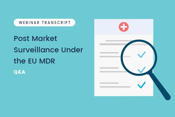 Post Market Surveillance Under the EU MDR – Webinar Transcript – Q&A
