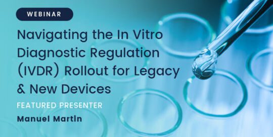 Navigating the In Vitro Diagnostic Regulation (IVDR) Rollout for Legacy & New Devices Webinar