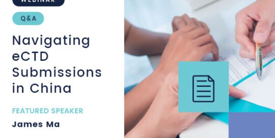 Navigating eCTD Submissions in China – Webinar with James Ma – Q&A