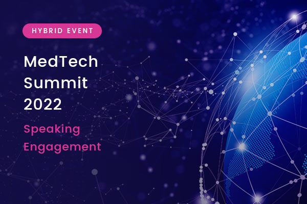 MedTech Summit 2022 – Speaking Engagement