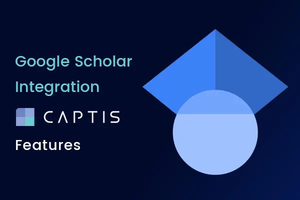 Google Scholar Integration CAPTIS Features - Celegence - Feature