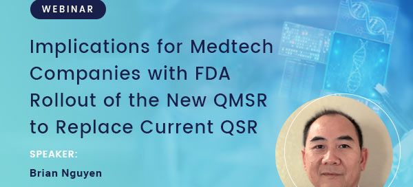 Implications for Medtech Companies with FDA Rollout of the New QMSR to Replace Current QSR