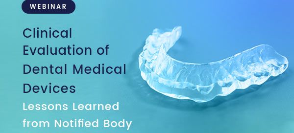 Clinical Evaluation of Dental Medical Devices – Lessons Learned from Notified Body Assessments – Webinar