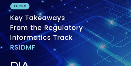 Key Takeaways From the Regulatory Informatics Track RSIDMF