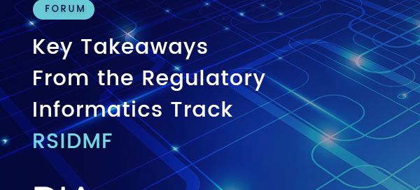 Key Takeaways From the Regulatory Informatics Track RSIDMF