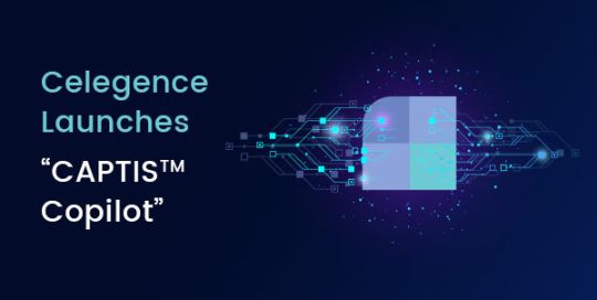 Celegence Launches “CAPTIS™ Copilot” – Advanced AI Compliance Solution