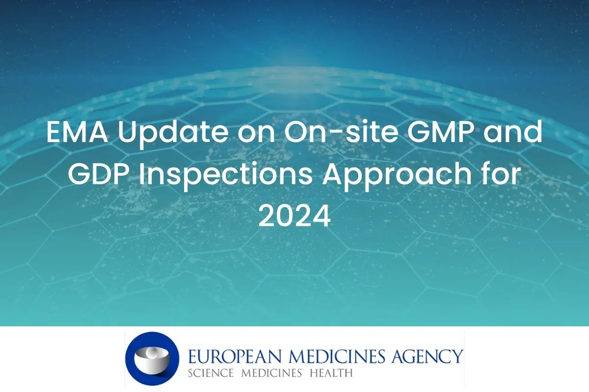 EMA Update on On-site GMP and GDP Inspections Approach for 2024 - Pharmaceutical Regulatory Update Celegence - Featured