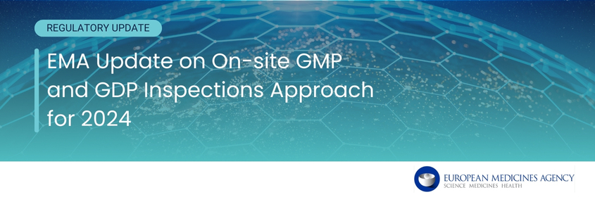 EMA Update on On-site GMP and GDP Inspections Approach for 2024 - Celegence