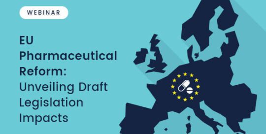 Webinar – EU Pharmaceutical Reform: Unveiling Draft Legislation Impacts