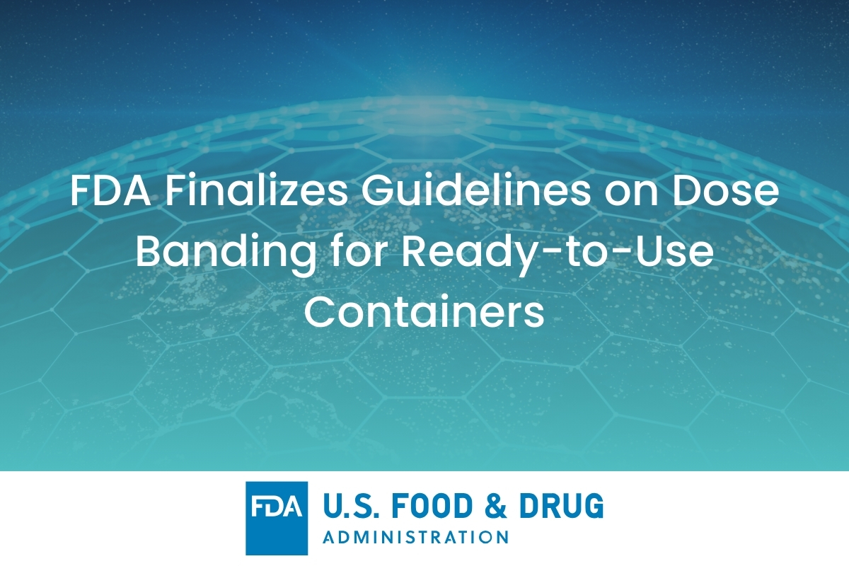 FDA Finalizes Guidelines on Dose Banding for Ready-to-Use Containers - Pharmaceutical Regulatory Update Celegence - Featured
