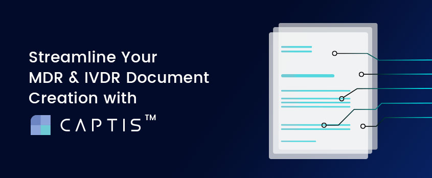 Streamline Your MDR and IVDR Document Creation with CAPTIS