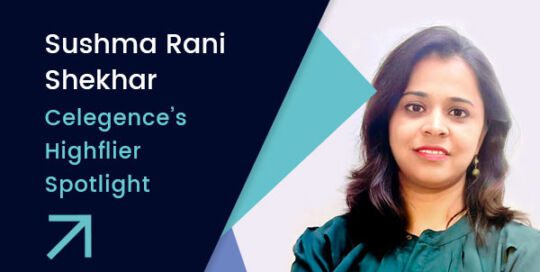 Sushma Rani Shekhar – Celegence’s Highflier Spotlight