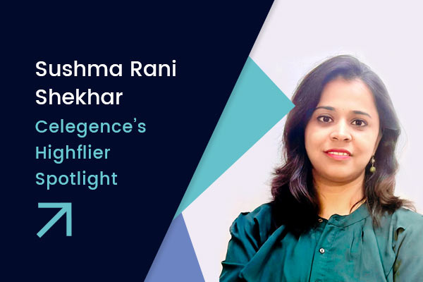 Sushma Rani Shekhar - Celegence Highflier Spotlight - Feature