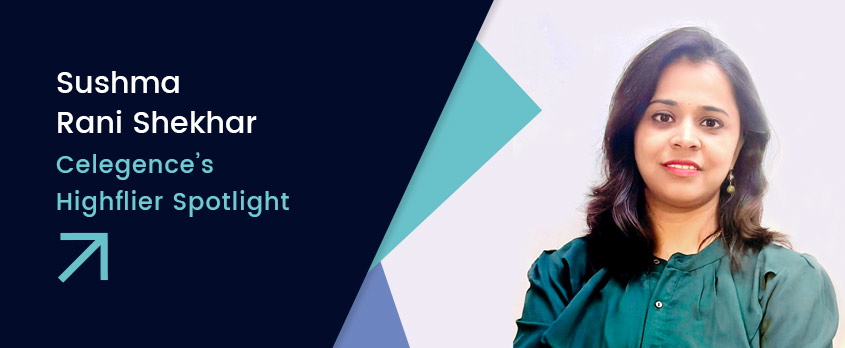 Sushma Rani Shekhar - Celegence Highflier Spotlight
