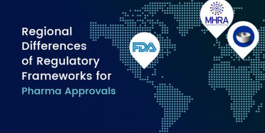 Regional Differences of Regulatory Frameworks for Pharma Approvals