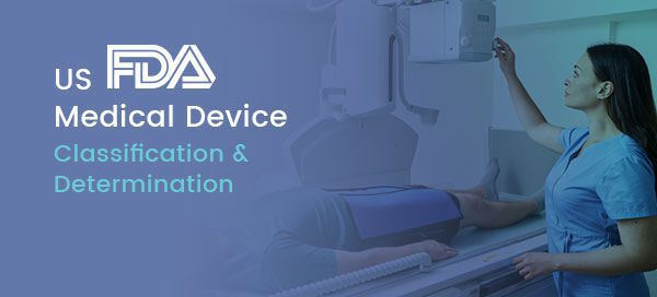 US FDA Medical Device Classification and Determination