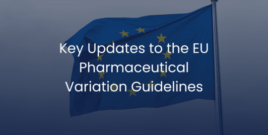 Streamlining Post-Authorization Changes: Key Updates to the EU Pharmaceutical Variation Guidelines