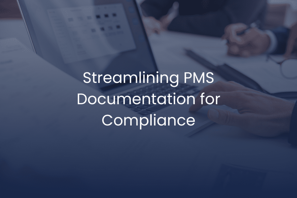 Mastering Compliance: Essential Insights into PMS Documentation