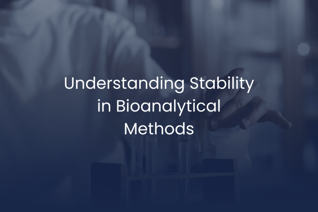 Stability Assessments as a Part of Bioanalytical Method Validation