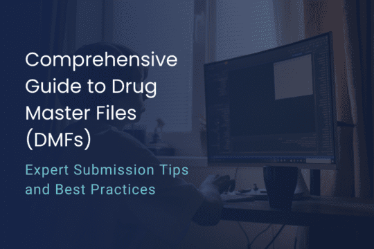 A Complete Guide to Drug Master Files (DMFs): Submission Tips and Best Practices