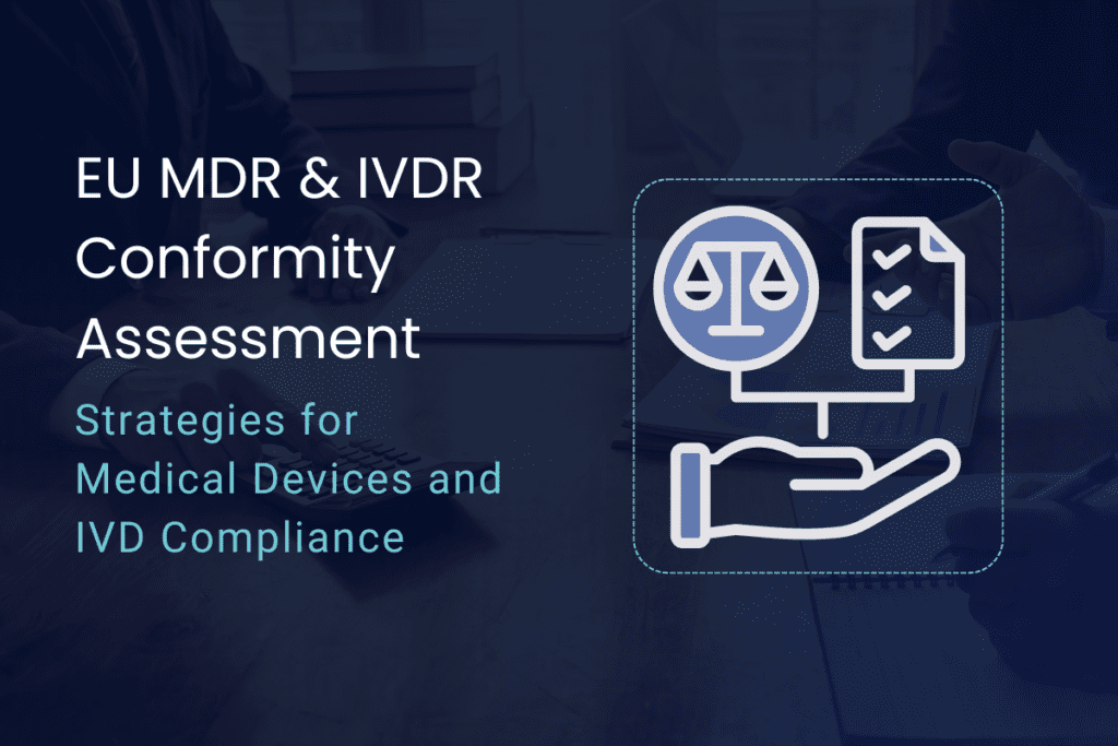 Conformity Assessment Guide: EU MDR and IVDR Compliance Strategies