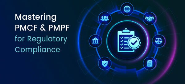 Mastering PMCF and PMPF for Regulatory Compliance