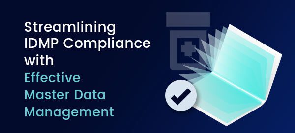 Streamlining IDMP Compliance with Effective Master Data Management